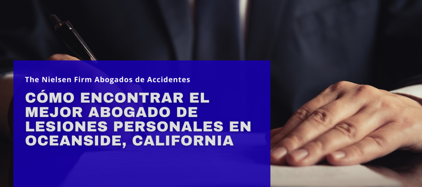 Cómo encontrar el mejor abogado de lesiones personales en Oceanside, California