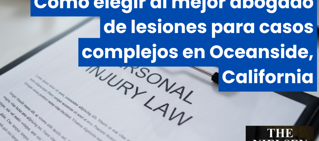 Cómo elegir al mejor abogado de lesiones para casos complejos en Oceanside, California