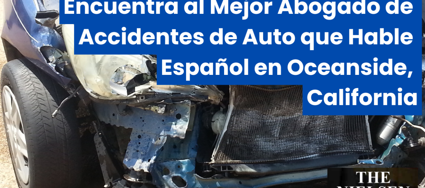 Encuentra al Mejor Abogado de Accidentes de Auto que Hable Español en Oceanside, California